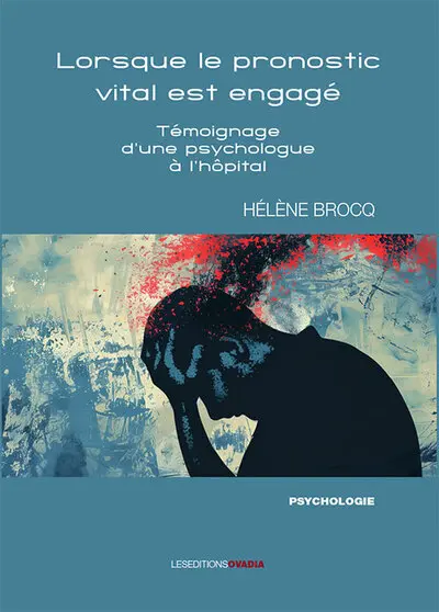 Lorsque le pronostic vital est engagé : témoignage d'une psychologue à l'hôpital