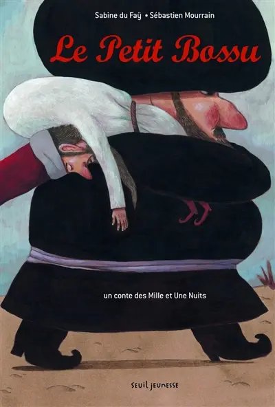 Le petit bossu : un conte des Mille et une nuits