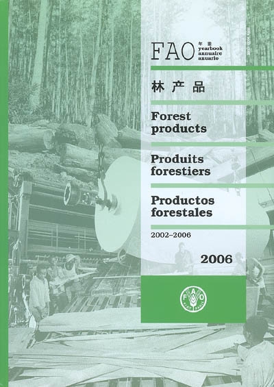 Annuaire FAO produits forestiers 2002-2006. FAO yearbook forest products 2002-2006. Anuario FAO productos forestales 2002-2006