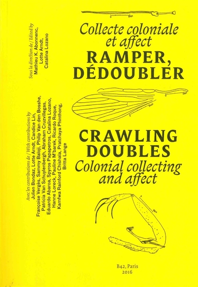 Ramper, dédoubler : collecte coloniale et affect. Crawling, doubles : colonial collecting and affect