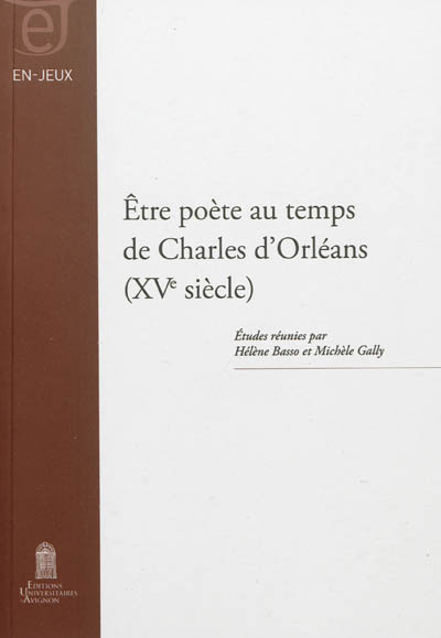 Etre poète au temps de Charles d'Orléans : XVe siècle