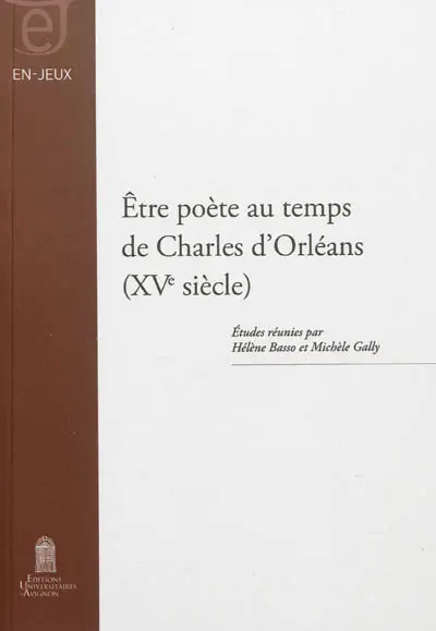 Etre poète au temps de Charles d'Orléans : XVe siècle