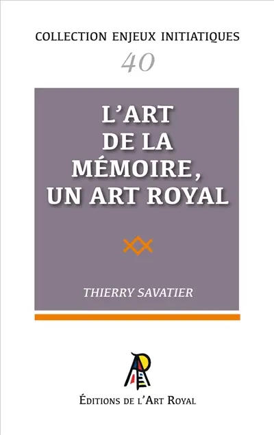Enjeux initiatiques 40 : L'Art de la Mémoire, un Art Royal