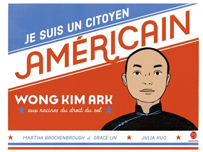 Je suis un citoyen américain : Wong Kim Ark, aux racines du droit du sol