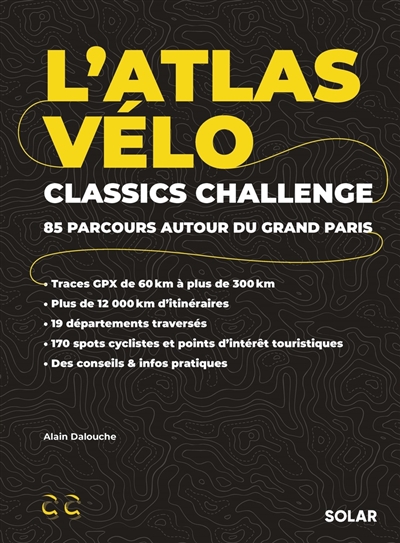 L'atlas vélo Classics Challenge : 85 parcours autour du Grand Paris