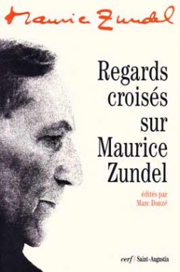 Regards croisés sur Maurice Zundel : actes du colloque à l'occasion du centenaire de la naissance de Maurice Zundel, Neuchâtel, 24-25 janvier 1997