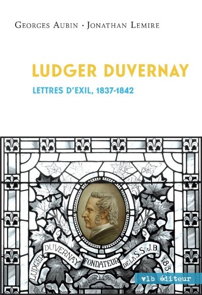 Ludger Duvernay : lettres d'exil, 1837-1842
