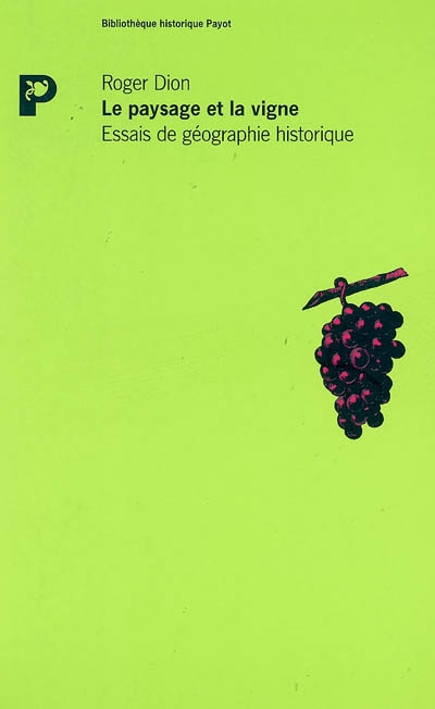 Le paysage et la vigne : essai de géographie historique