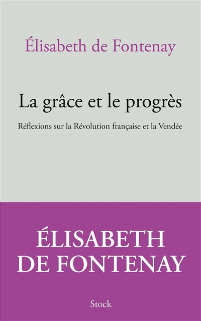 La grâce et le progrès : réflexions sur la Révolution française et la Vendée