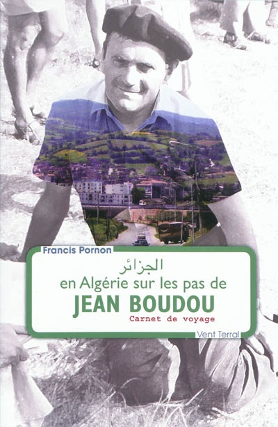 En Algérie sur les pas de Jean Boudou : carnet de voyage