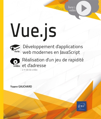 Vue.js : développement d'applications web modernes en JavaScript, réalisation d'un jeu de rapidité et d'adresse