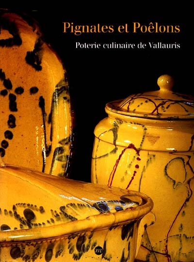 Pignates et poelons : poterie culinaire à Vallauris, exposition, Musée de céramique et d'art moderne, Vallauris, juil.-sept. 1996