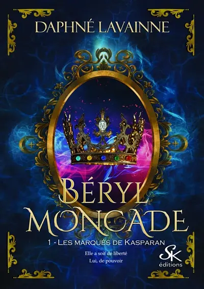 Béryl Moncade. Vol. 1. Les marqués de Kasparan