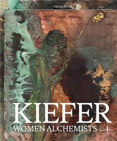 Anselm Kiefer Women Alchemists