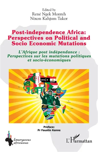 Post-independence Africa : perspectives on political and socio economic mutations. L'Afrique post indépendance : perspectives sur les mutations politiques et socio-économiques