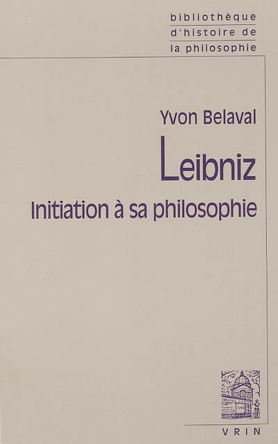 Leibniz : initiation à sa philosophie