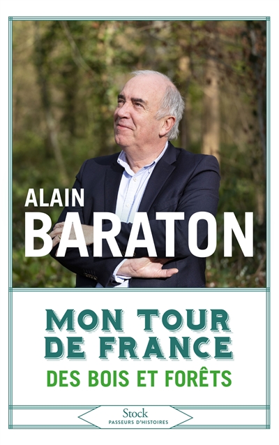 Mon tour de France des bois et des forêts - Alain Baraton