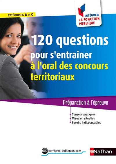 Concours : 120 questions pour s'entraîner à l'oral des concours territoriaux, catégories B et C : préparation à l'épreuve