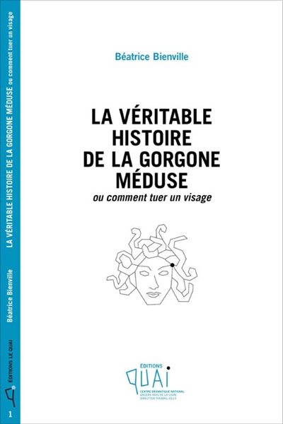 La véritable histoire de la gorgone Méduse ou Comment tuer un visage