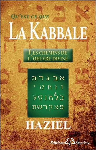 Qu'est-ce que la Kabbale ? : les chemins de l'oeuvre divine