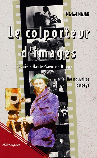 Des nouvelles du pays. Vol. 2. Le colporteur d'images : Savoie, Haute-Savoie, Bugey
