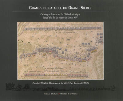 Champs de bataille du Grand Siècle : catalogue des cartes de l'Atlas historique jusqu'à la fin du règne de Louis XIV