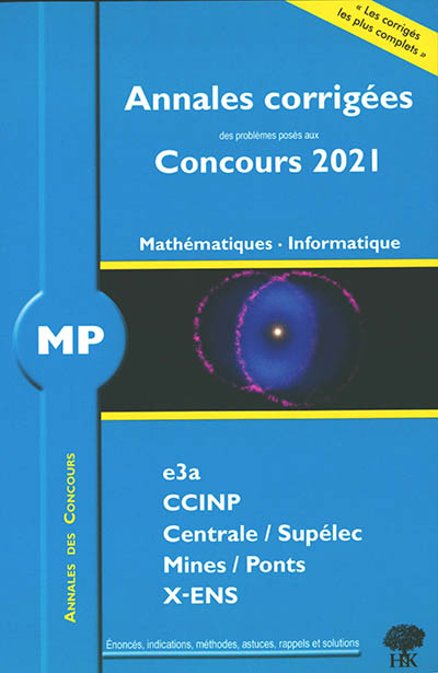 Mathématiques, informatique MP : annales corrigées des problèmes posés aux concours 2021 : e3a, CCINP, Centrale-Supélec, Mines-Ponts, X-ENS