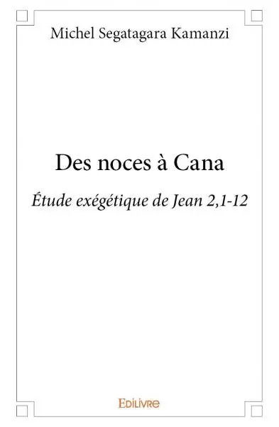 Des noces à cana : Etude exégétique de Jean 2,1-12