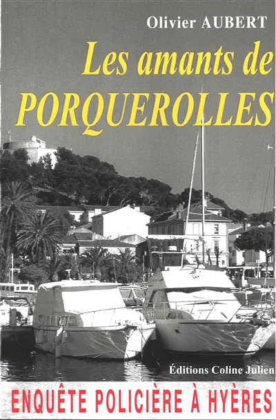 Les amants de Porquerolles : enquête policière à Hyères : roman policier