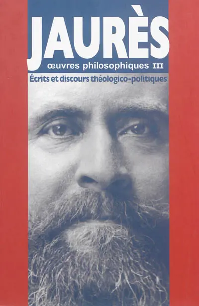 Oeuvres philosophiques. Vol. 3. Ecrits et discours théologico-politiques