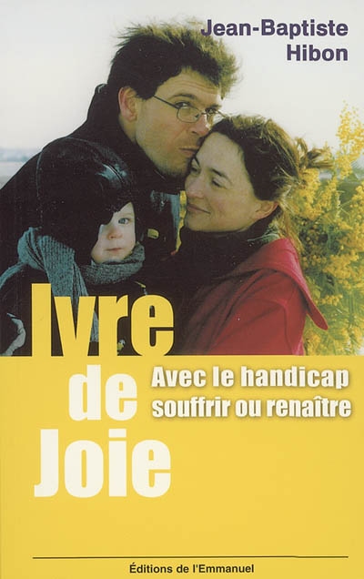 Ivre de joie : avec le handicap, souffrir ou renaître