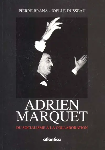 Adrien Marquet, maire de Bordeaux : du socialisme à la collaboration
