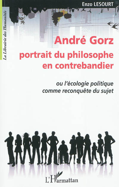 André Gorz, portrait du philosophe en contrebandier ou L'écologie politique comme reconquête du sujet