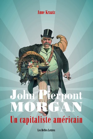 John Pierpont Morgan : un capitaliste américain
