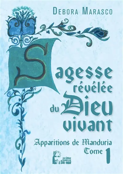 Sagesse révélée du Dieu vivant : apparitions de Manduria. Vol. 1. La réponse à l'appel : un don