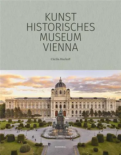 The Kunsthistorisches Museum Vienna : The Official Museum Book