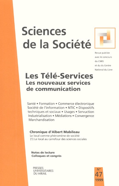 Sciences de la société, n° 47 (1999). Les téléservices : les nouveaux services de communication