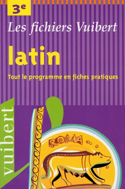 Latin, 3e : tout le programme en fiches pratiques