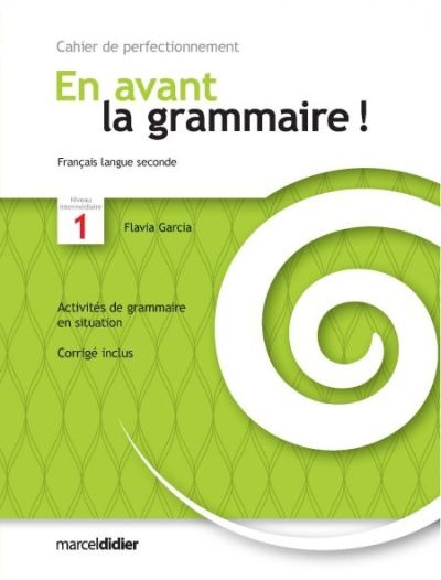 En avant la grammaire !, français langue seconde, niveau intermédiaire1 : cahiers de perfectionnement