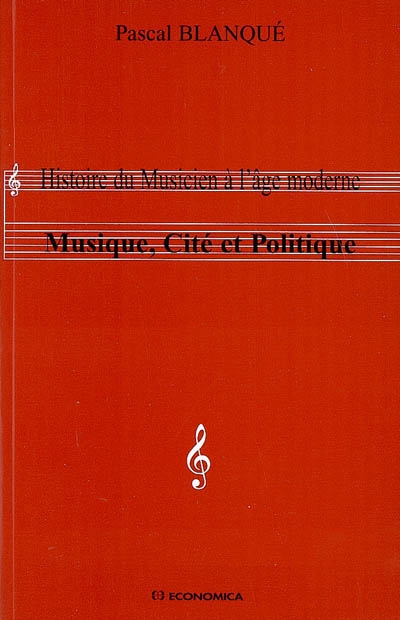Musique, cité et politique : histoire du musicien à l'âge moderne