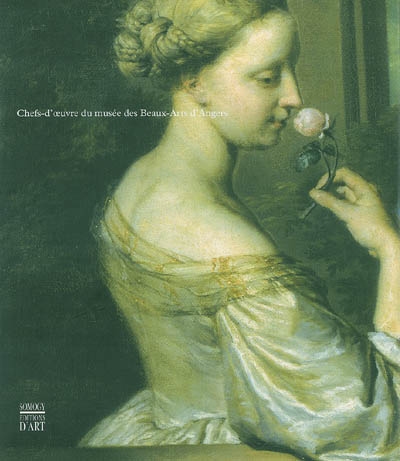 Chefs-d'oeuvre du Musée des beaux-arts d'Angers : du XIVe siècle au XXIe siècle