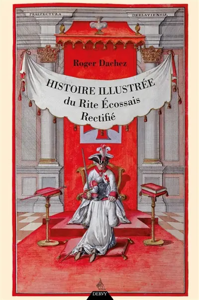 Histoire illustrée du rite écossais rectifié Histoire illustrée du rite écossais rectifié