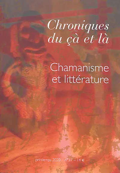 Chroniques du çà et là, n° 17. Chamanisme et littérature