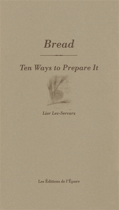 Bread : ten ways to prepare it