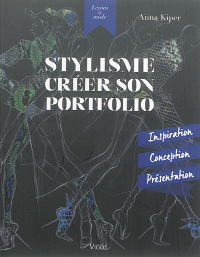 Stylisme : créer son portfolio : inspiration, conception, présentation
