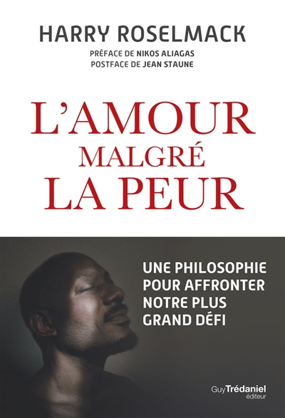 L'amour malgré la peur :...