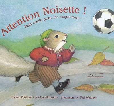 Attention Noisette ! : petit conte pour les risque-tout