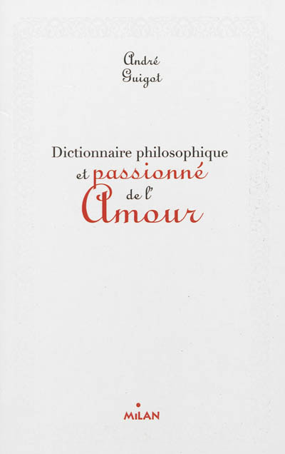 Dictionnaire philosophique et passionné de l'amour