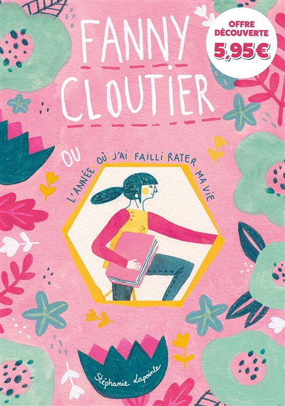 Fanny Cloutier. Vol. 1. Fanny Cloutier ou L'année où j'ai failli rater ma vie