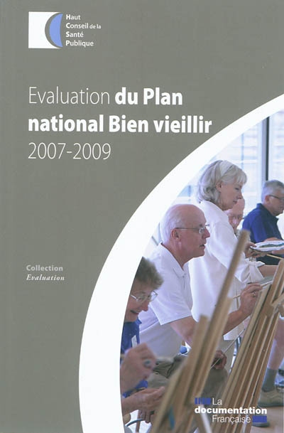 Evaluation du plan national Bien vieillir 2007-2009 : rapport adopté par le HCSP le 9 décembre 2010